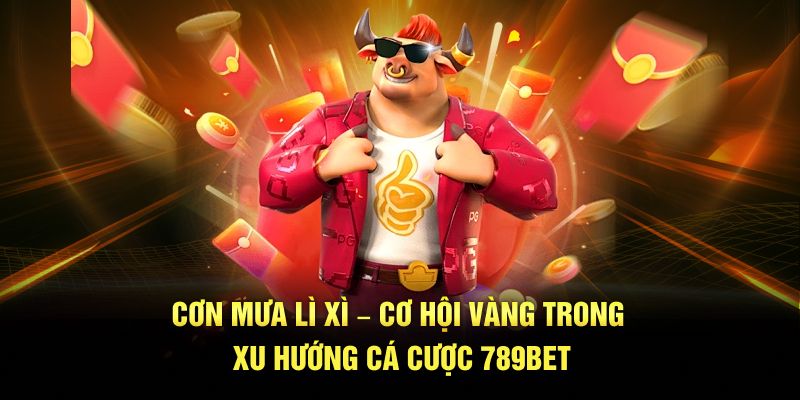 cơn mưa lì xì 789bet