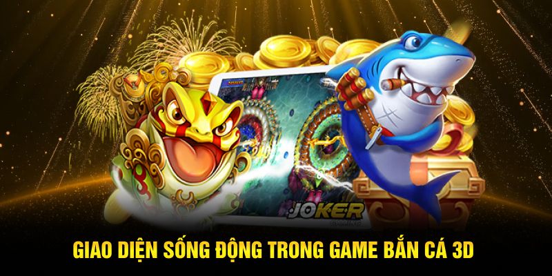 Giao diện sống động trong game bắn cá 3D